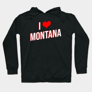 I Love Montana Hoodie